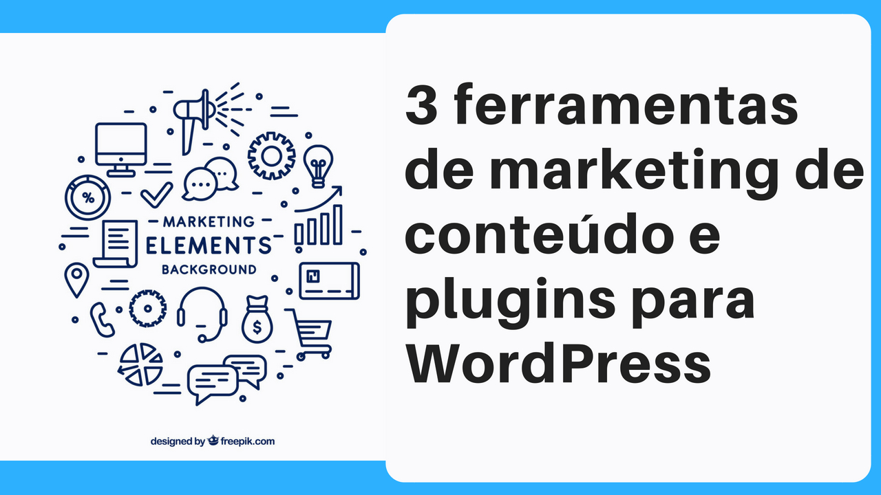 3 ferramentas de marketing de conteúdo e plugins para WordPress